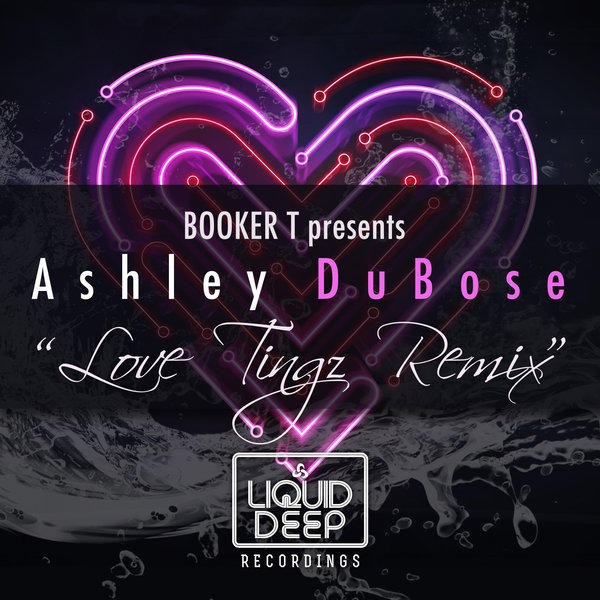 Ashley DuBose - Love Tingz / Liquid Deep