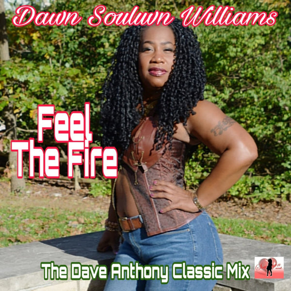 Dawn Souluvn Williams - Feel The Fire (The Dave Anthony Classic Mix) / Souluvn Entertainment