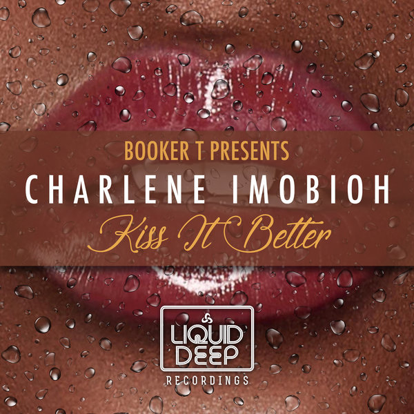 Booker T ft Charlene Imobioh - Kiss It Better / Liquid Deep