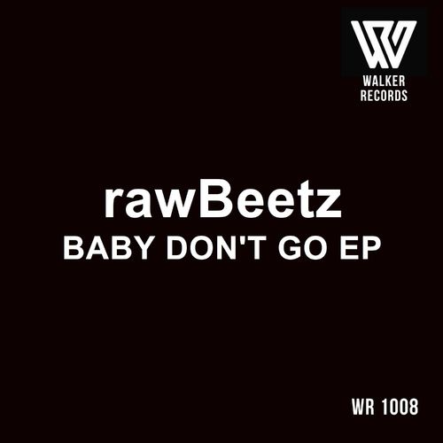 rawBeetz - Baby Don't Go / Walker Records