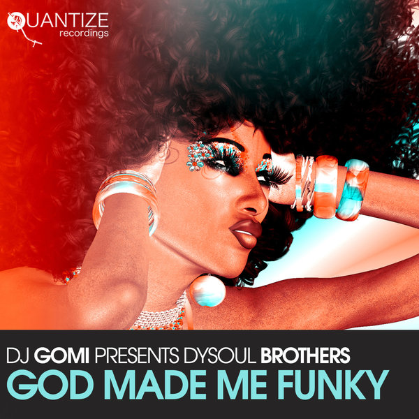 DySoul Brothers - God Made Me Funky / Quantize Recordings