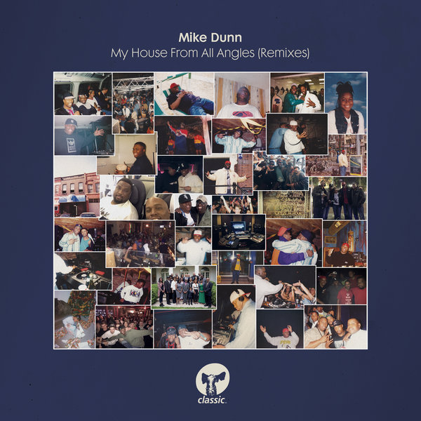 Mike Dunn - My House From All Angles (Remixes) / Classic Music Company