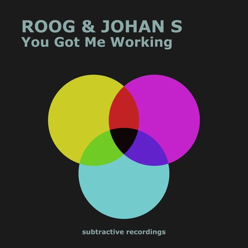 Roog & Johan S - You Got Me Working / Subtractive Recordings