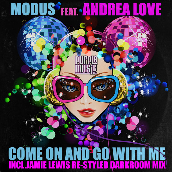 Modus ft Andrea Love - Come On And Go With Me / Purple Music Inc.