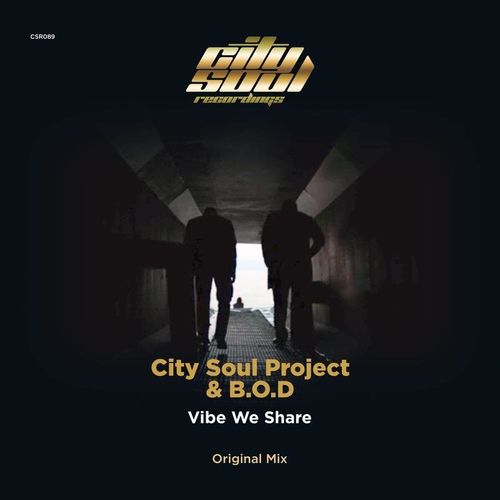 City Soul Project & B.O.D - Vibe We Share / City Soul Recordings