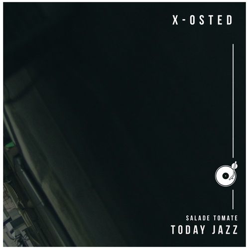 Salade Tomate - Today Jazz / X-Osted