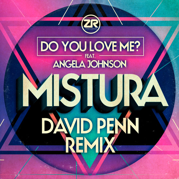 Mistura ft Angela Johnson - Do You Love Me? (David Penn Remix) / Z Records