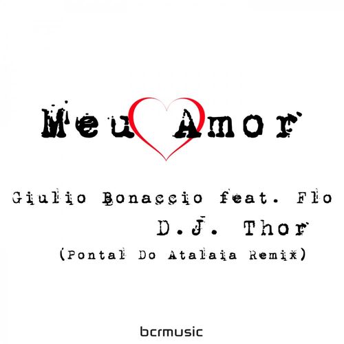 Giulio Bonaccio/FLO - Meu Amor (D.J. Thor Pontal Do Atalaia Remix) / BCRMUSIC