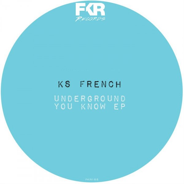 KS French - Underground You Know EP / FKR