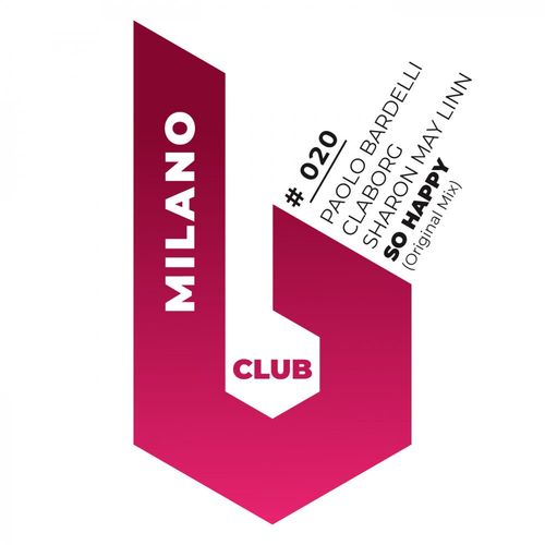 Paolo Bardelli, Claborg, Sharon May Linn - So Happy / B Club Milano