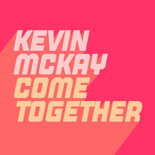 Kevin McKay - Come Together / Glasgow Underground