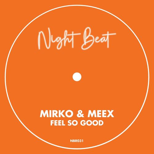 Mirko & Meex - Feel So Good / Night Beat Records