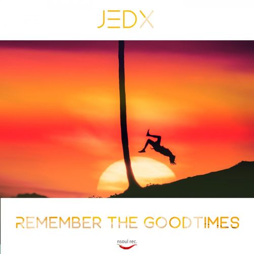 JedX - Remember The Goodtimes / Nsoul Records