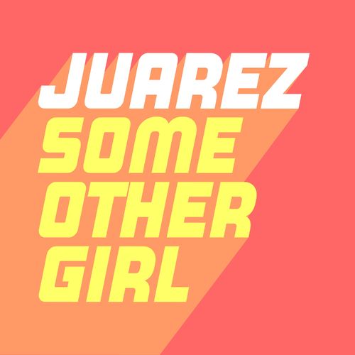 Juarez - Some Other Girl / Glasgow Underground