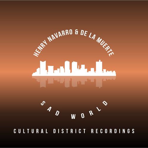 Henry Navarro & De la Muerte - Sad World / Cultural District Recordings