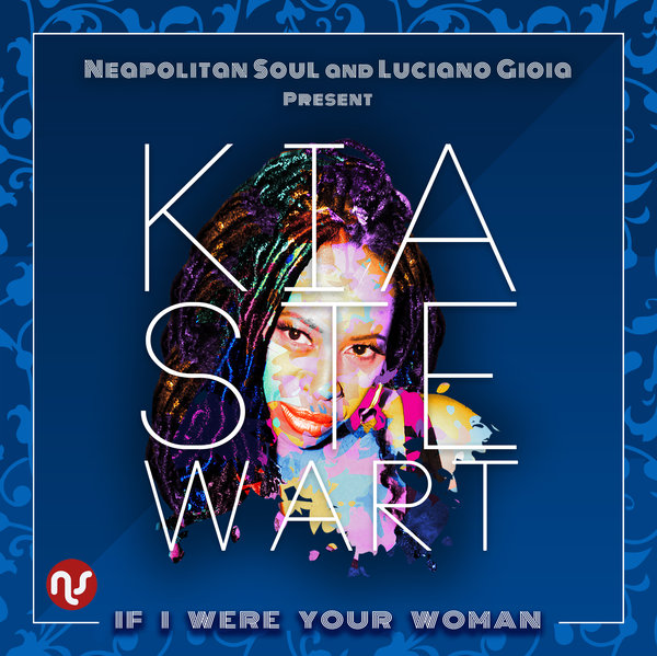 Neapolitan Soul & Luciano Gioia feat. Kia Stewart - If I Were Your Woman / Neapolitan Soul Records
