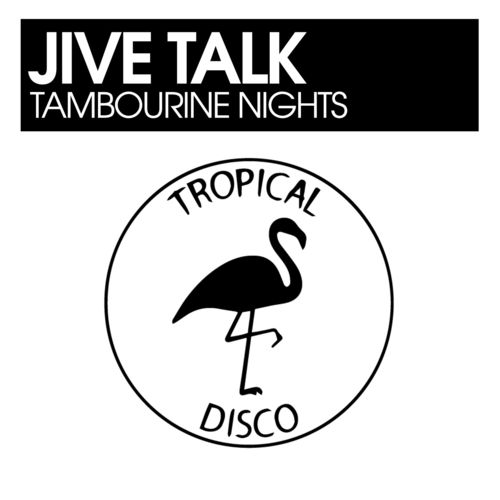 Jive Talk - Tambourine Nights / Tropical Disco Records