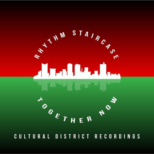 Rhythm Staircase - Together Now / Cultural District Recordings