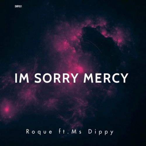 Roque ft Ms Dippy - I'm Sorry Mercy / DeepHouse Police