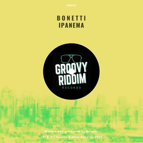 Bonetti - Ipanema / Groovy Riddim Records