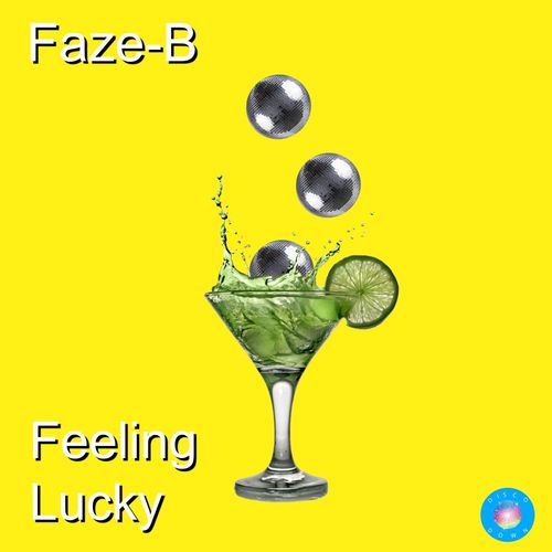 Faze-B - Feeling Lucky / Disco Down