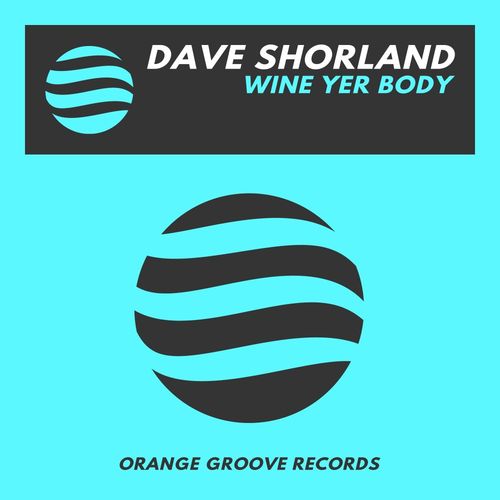 Dave Shorland - Wine Yer Body / Orange Groove Records