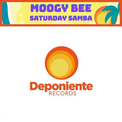 Moogy Bee - Saturday Samba / Deponiente Records