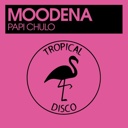 Moodena - Papi Chulo / Tropical Disco Records