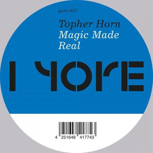 Topher Horn - Magic Made Real EP / Yore Records