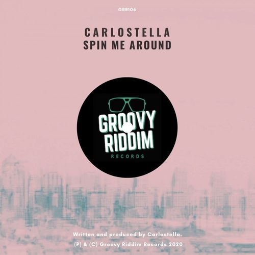 Carlostella - Spin Me Around / Groovy Riddim Records