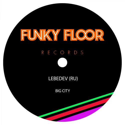 Lebedev (RU) - Big City / Funky Floor Records