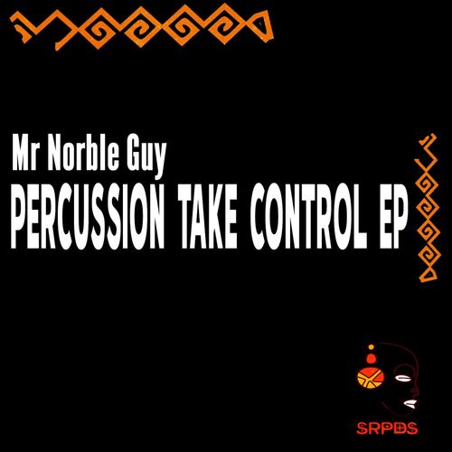 Mr Norble Guy - Percussion Take Control EP / SRPDS