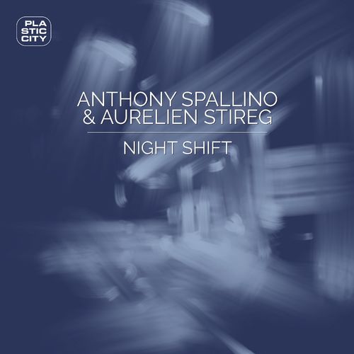 Anthony Spallino & Aurelien Stireg - Night Shift / Plastic City