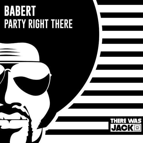 Babert - Party Right There / There Was Jack