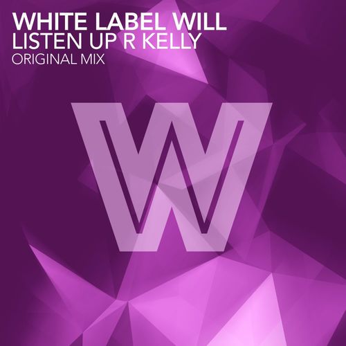 White Label Will - Listen Up R Kelly / Wicked Wax