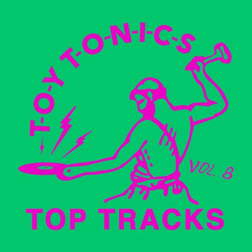 VA - Toy Tonics Top Tracks Vol. 8 / Toy Tonics