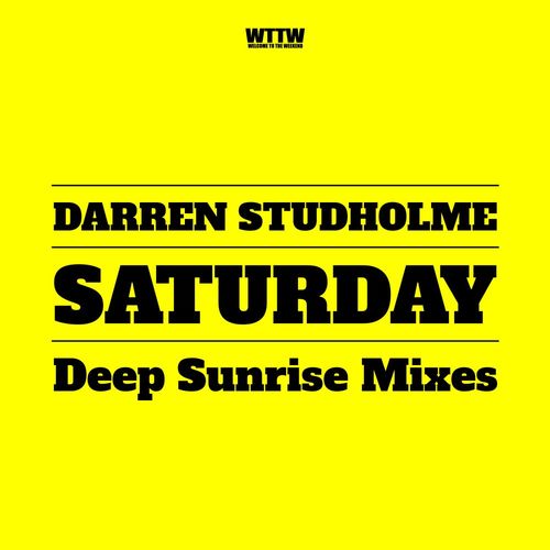 Darren Studholme - Saturday (Deep Sunrise Mixes) / Welcome To The Weekend
