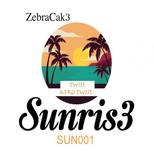 ZebraCak3 - Twist / Afro twist / Sunris3 Records