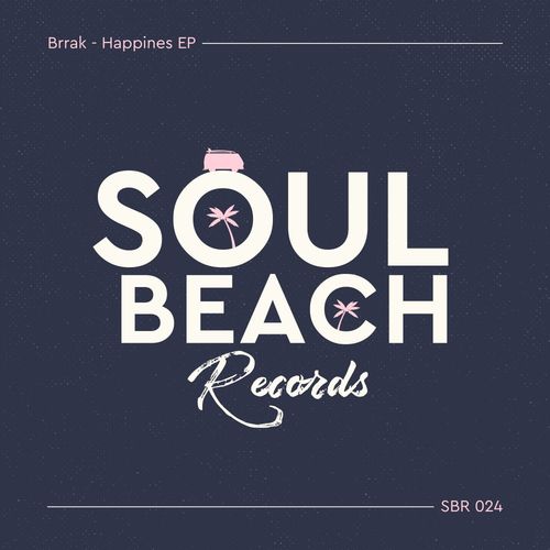 Brrak - Happines EP / Soul Beach Records