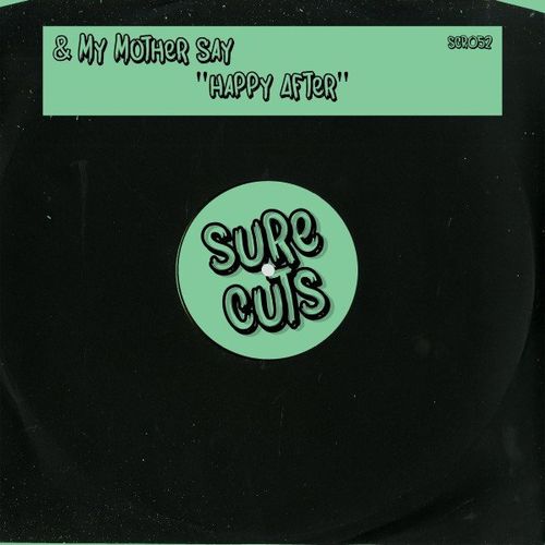 & My Mother Say - Happy After / Sure Cuts Records