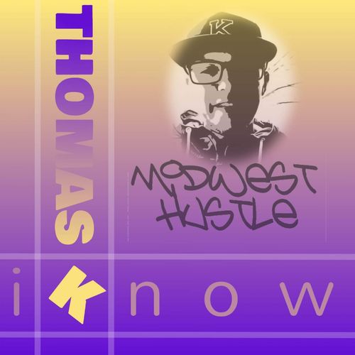 Thomas K - I Know / Midwest Hustle Music