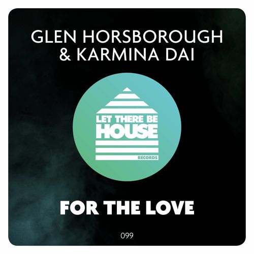 Glen Horsborough & Karmina Dai - For The Love / Let There Be House Records
