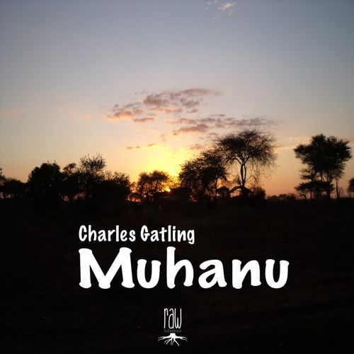Charles Gatling - Muhanu / Raw Substance