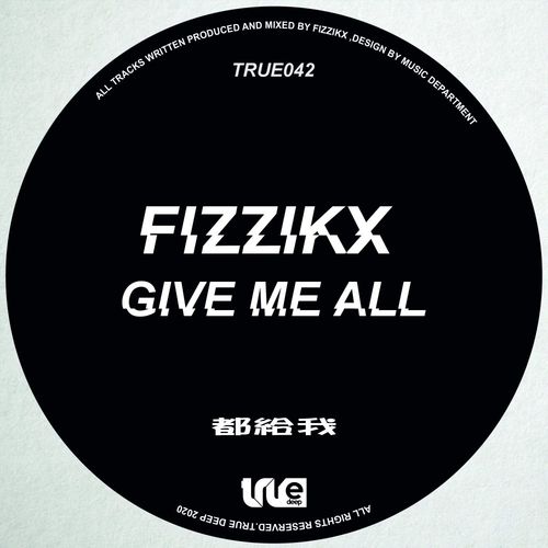 Fizzikx - Give Me All / True Deep