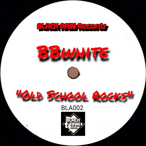BBwhite - Old School Rocks / Black Rain Records