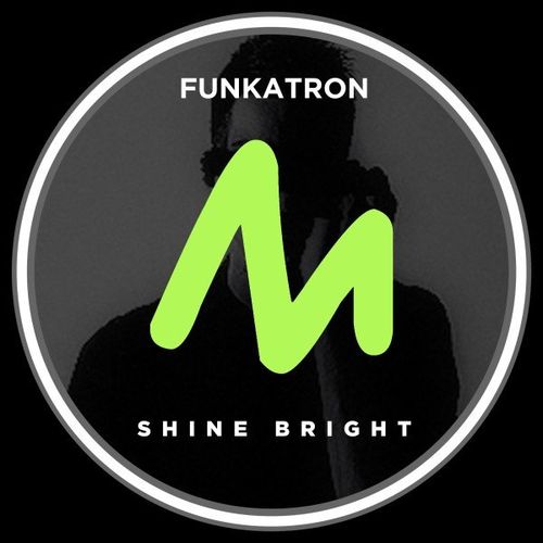 Funkatron - Shine Bright / Metropolitan Recordings