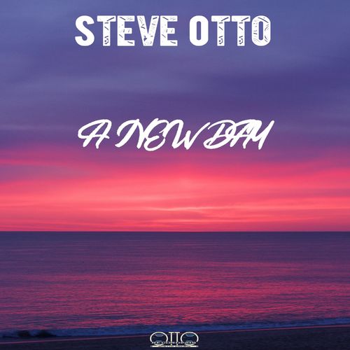 Steve Otto - A New Day / Otto Recordings