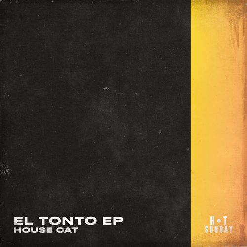 House Cat - El Tonto / Hot Sunday Records