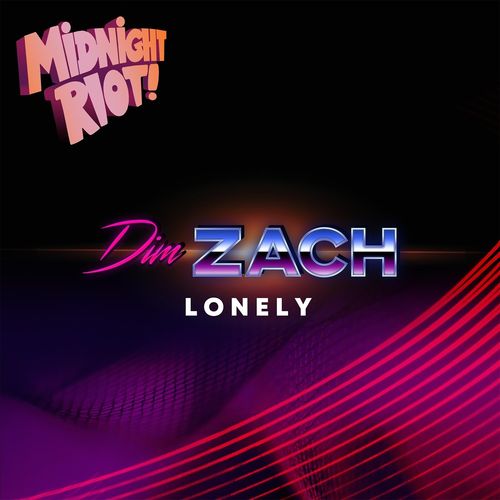 Dim Zach - Lonely / Midnight Riot