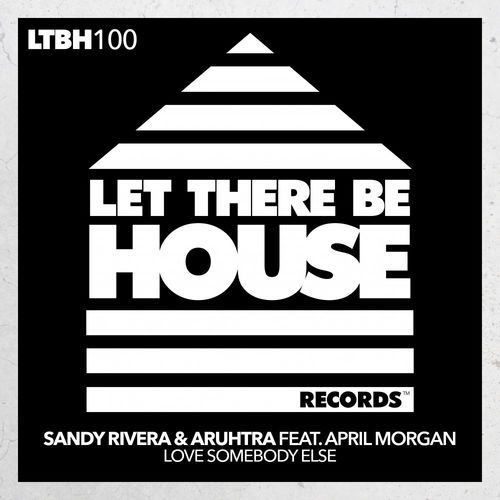 Sandy Rivera & Aruhtra ft April Morgan - Love Somebody Else / Let There Be House Records